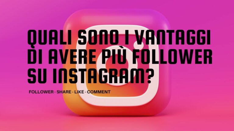 Quali sono i vantaggi di avere più follower su Instagram?